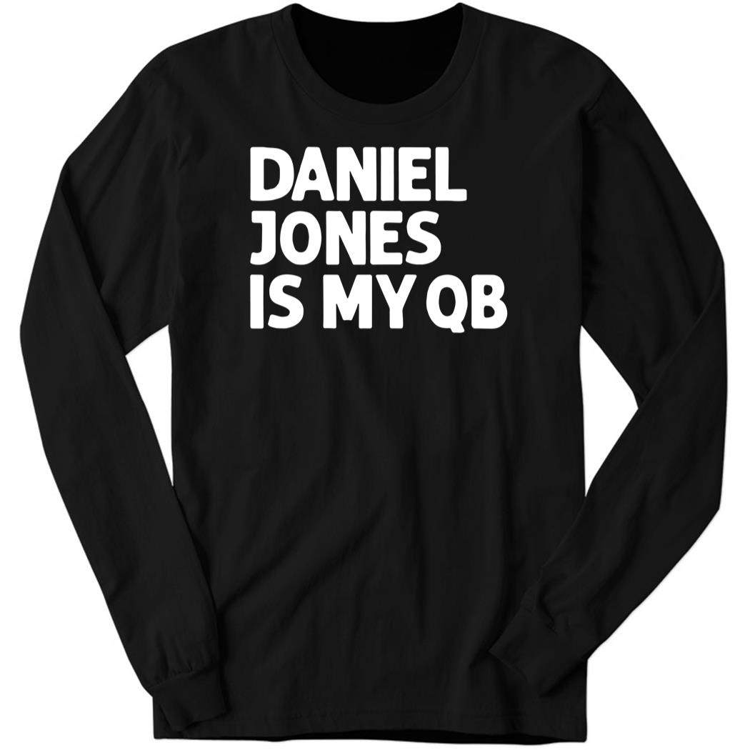 Daniel Jones Is My Qb Long Sleeve Shirt