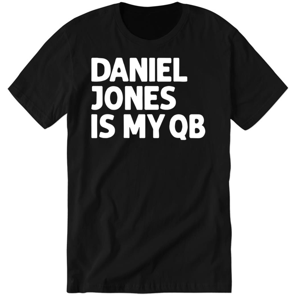 Daniel Jones Is My Qb Premium SS Shirt