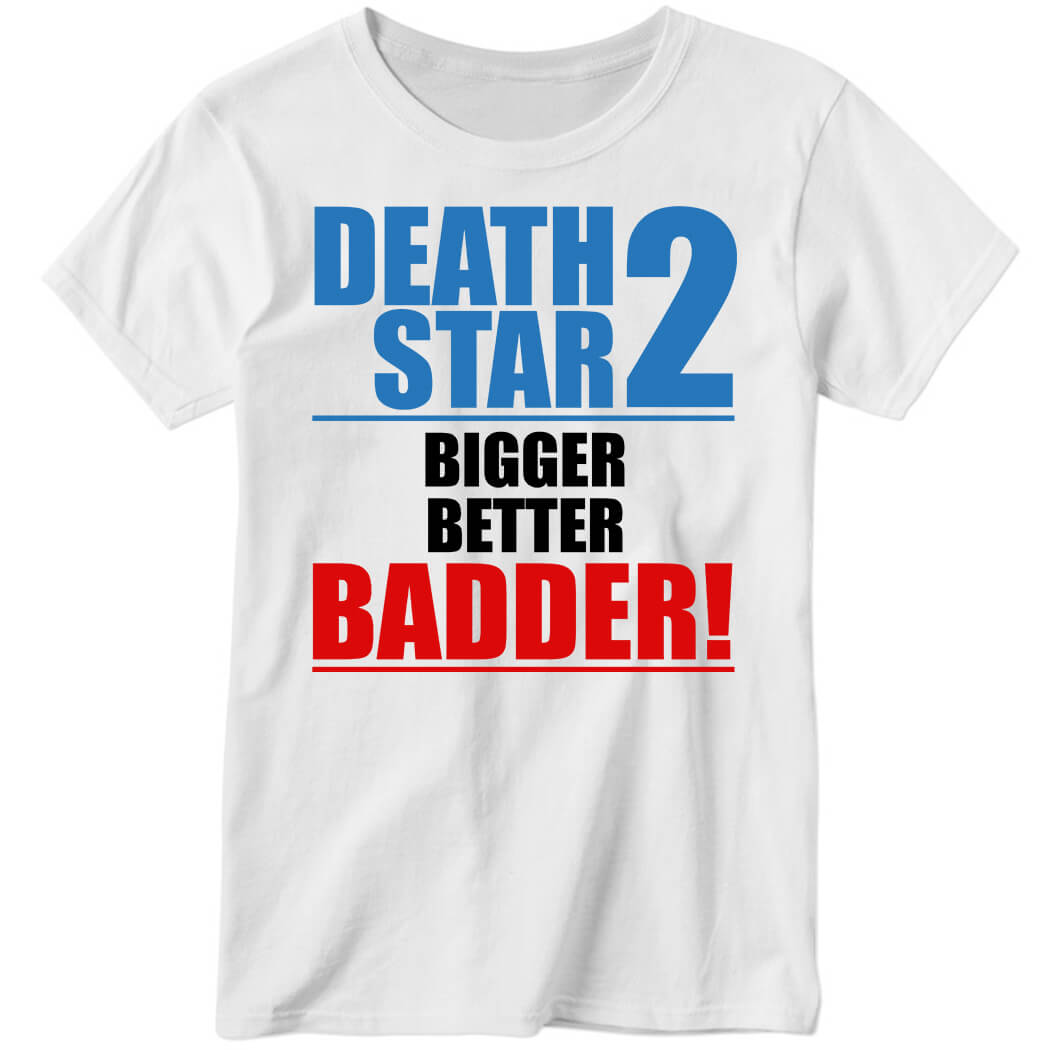 Death Star 2 Bigger Better Badder Ladies Boyfriend Shirt
