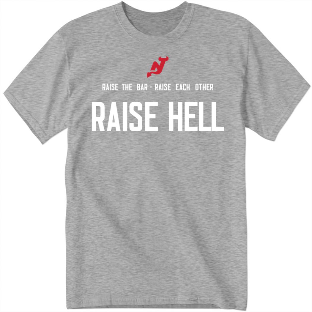 Devils Raise The Bar Raise Each Other Raise Hell Shirt