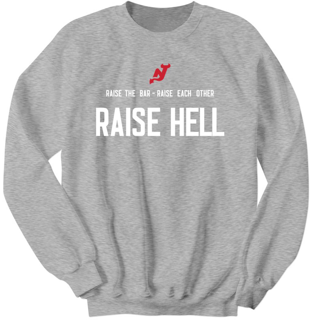 Devils Raise The Bar Raise Each Other Raise Hell Sweatshirt