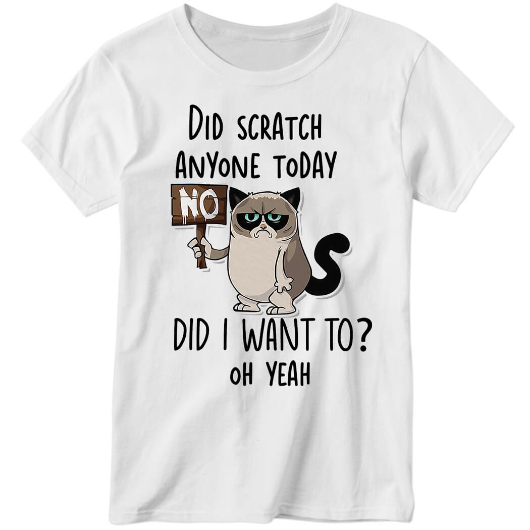 Did Scratch Anyone Today Did I Want To Oh Yeah Ladies Boyfriend Shirt