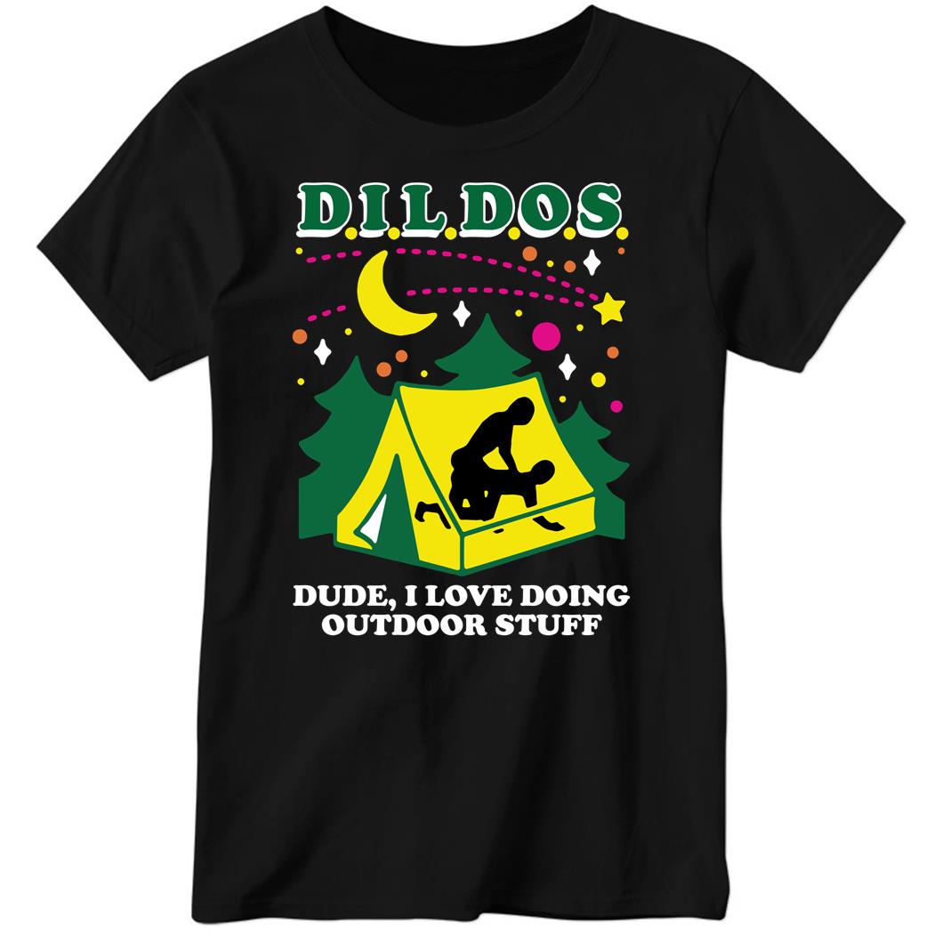Dildos Dude I Love Doing Outdoor Stuff Ladies Boyfriend Shirt