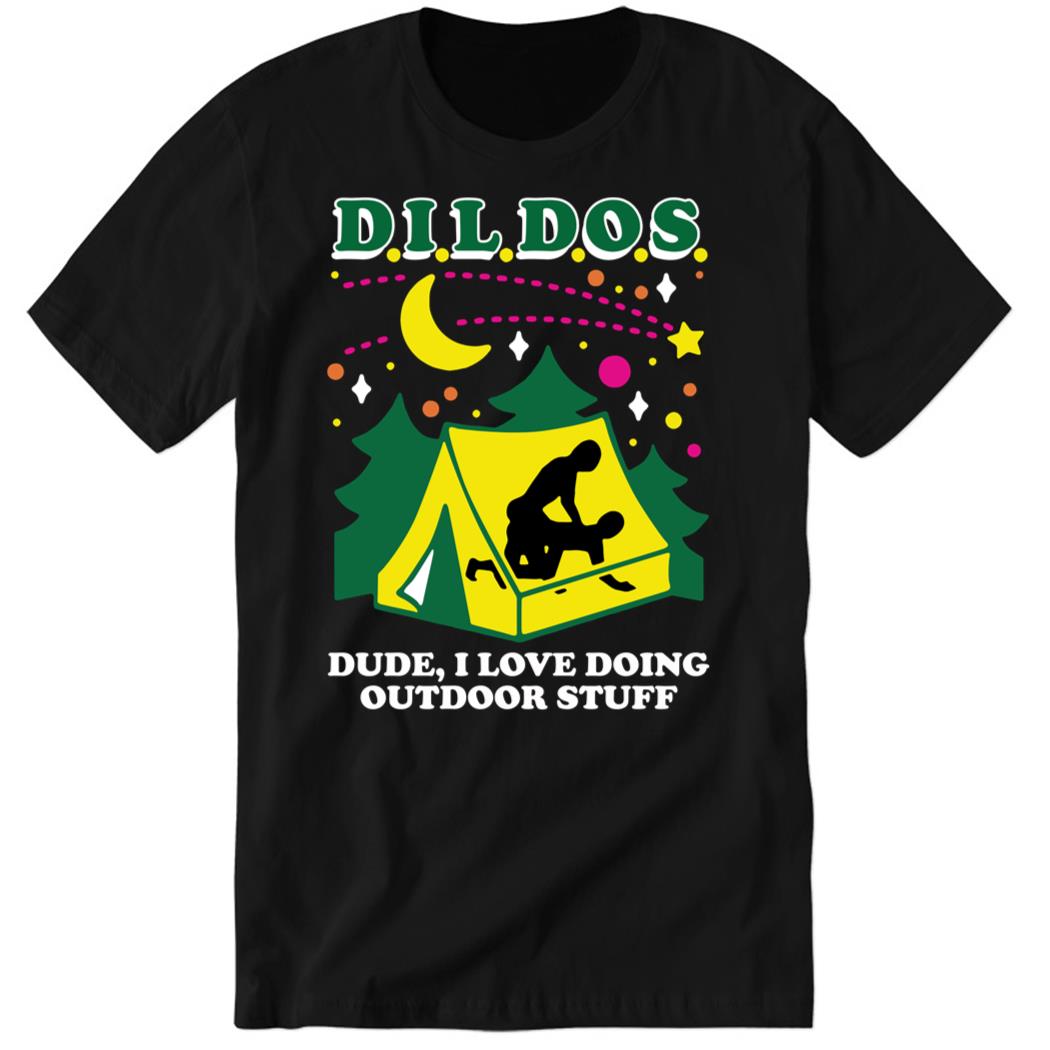 Dildos Dude I Love Doing Outdoor Stuff Premium SS T-Shirt