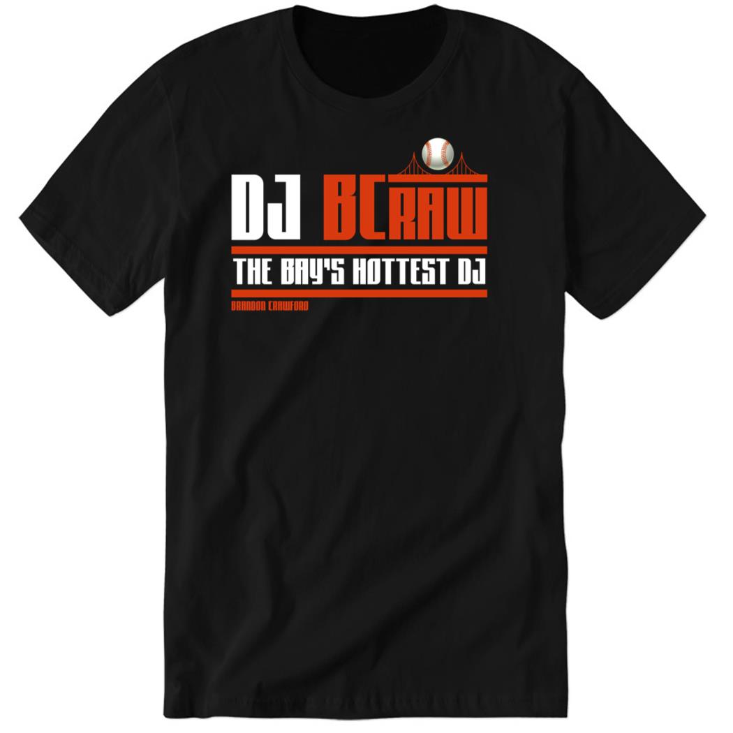 Dj Bcraw The Bay’s Hottest Dj Premium SS T-Shirt
