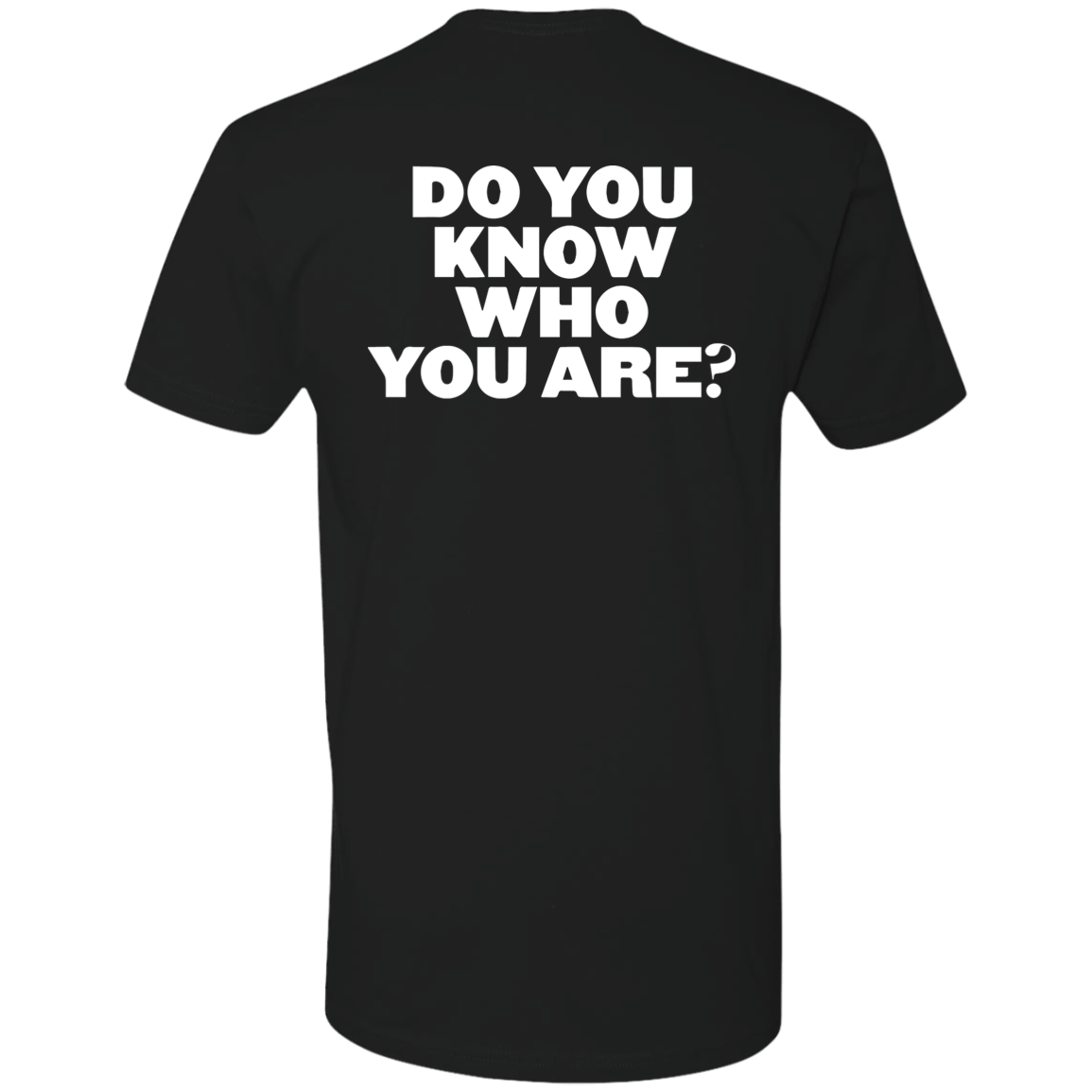 [Back]Do You Know Who You Are Premium SS T-Shirt