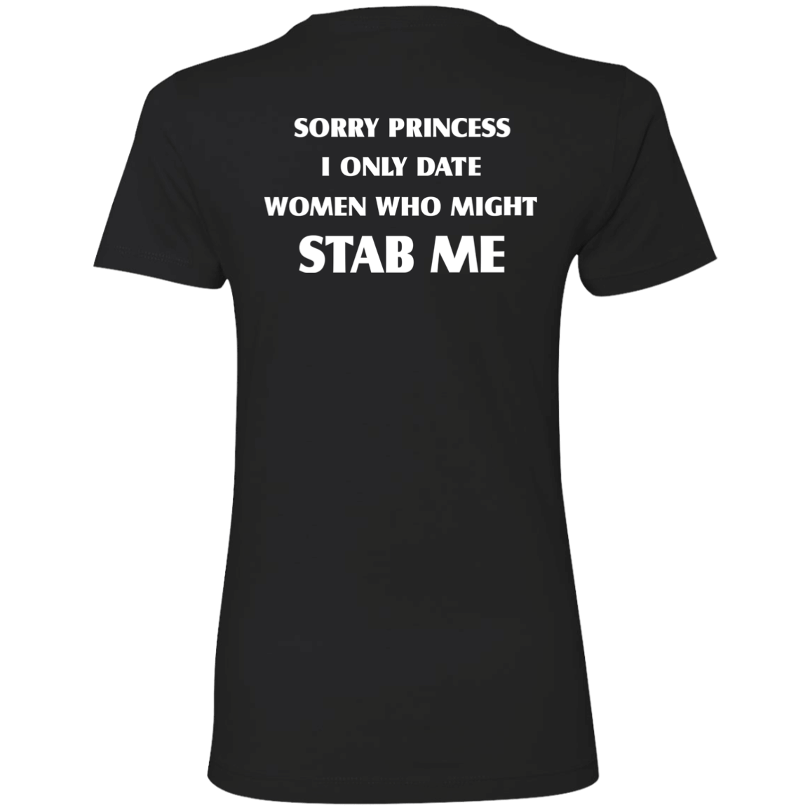 [Back]Sorry Princess I Only Date Women Who Might Stab Me Ladies Boyfriend Shirt
