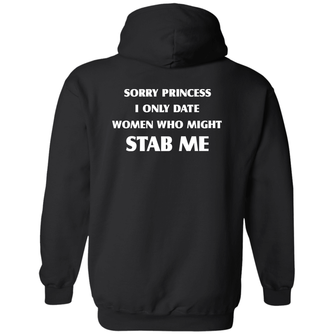 [Back]Sorry Princess I Only Date Women Who Might Stab Me Hoodie