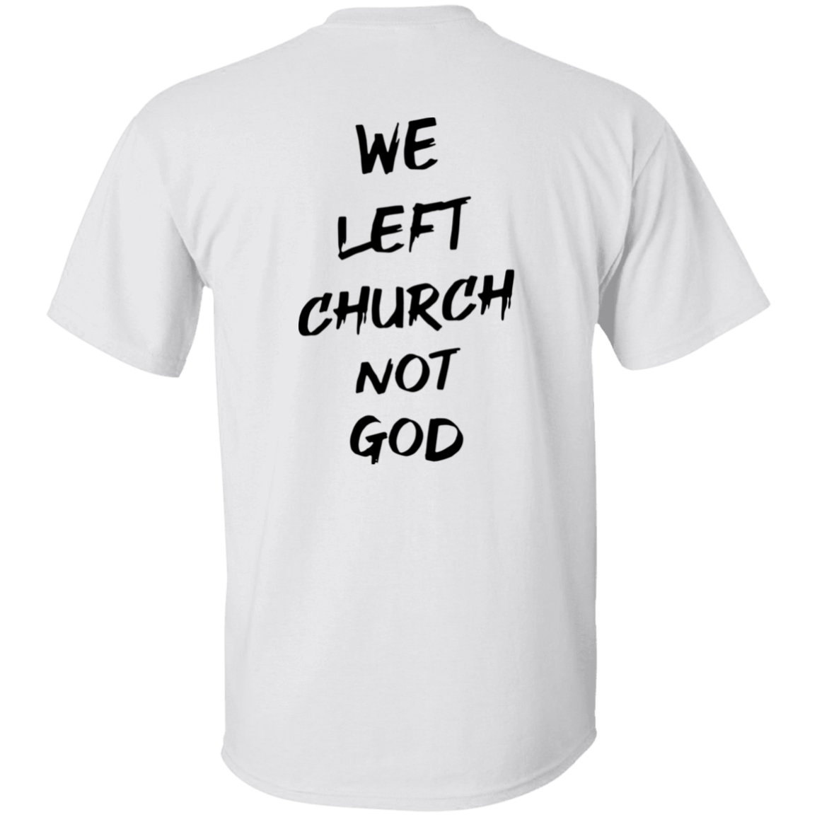 [Back]We Left Church Not God Shirt