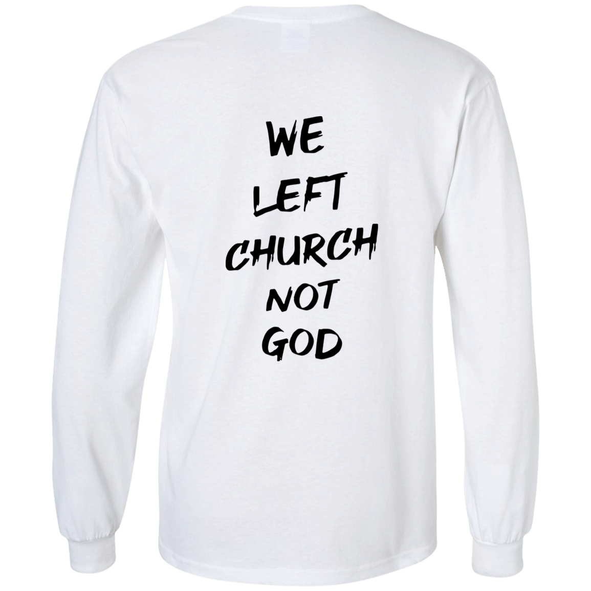 [Back]We Left Church Not God Long Sleeve Shirt