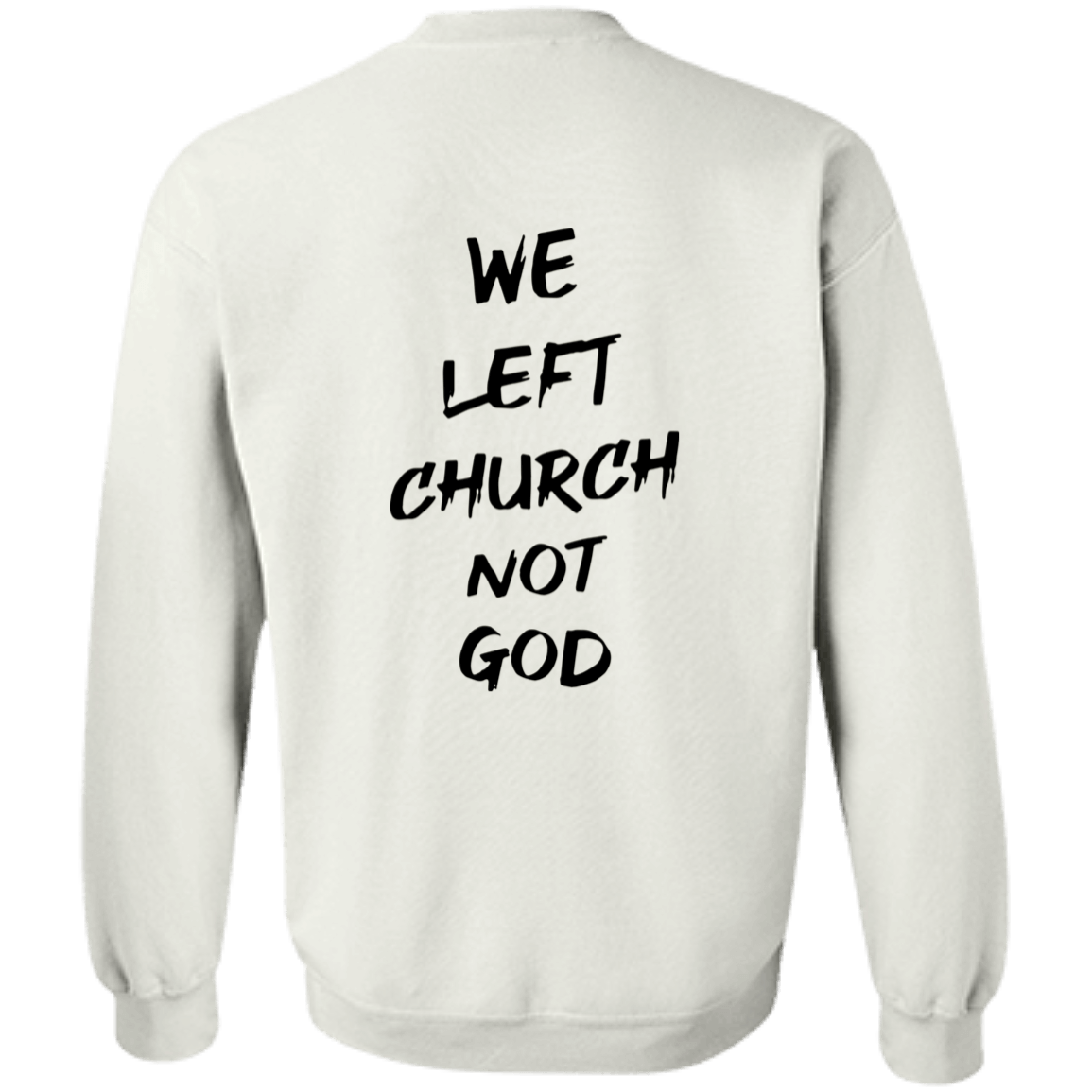 [Back]We Left Church Not God Sweatshirt