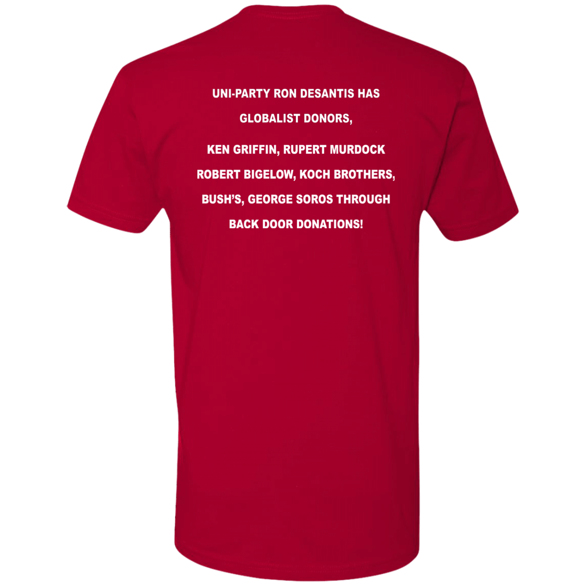[Back]Uni-party Ron Desantis Has Globalist Donors Premium SS T-Shirt