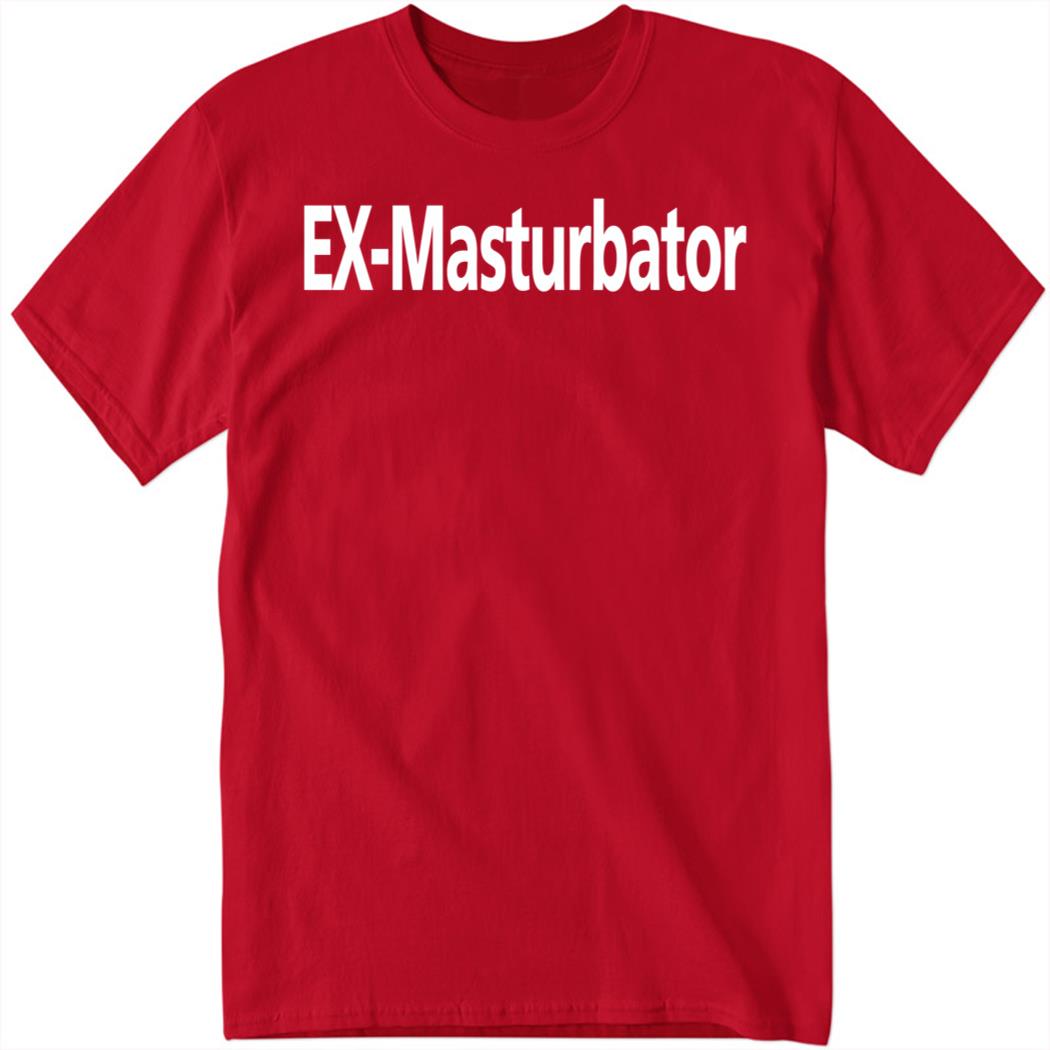 EX-Masturbator Shirt