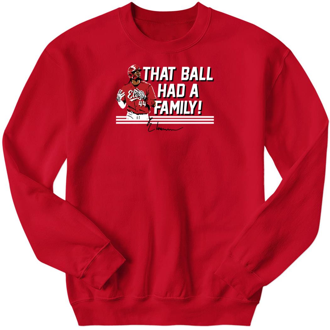 Elly De La Cruz That Ball Had A Family Sweatshirt