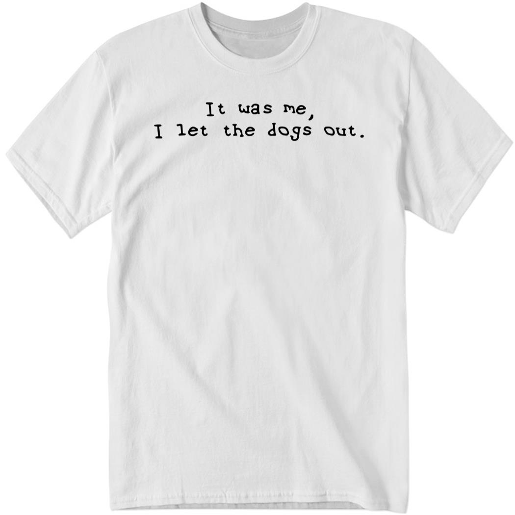 Elon Musk It Was Me I Let The Dogs Out Shirt