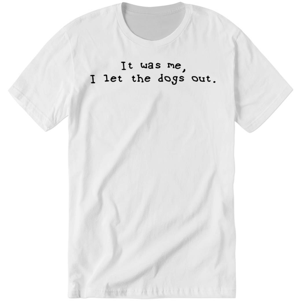 Elon Musk It Was Me I Let The Dogs Out Premium SS Shirt