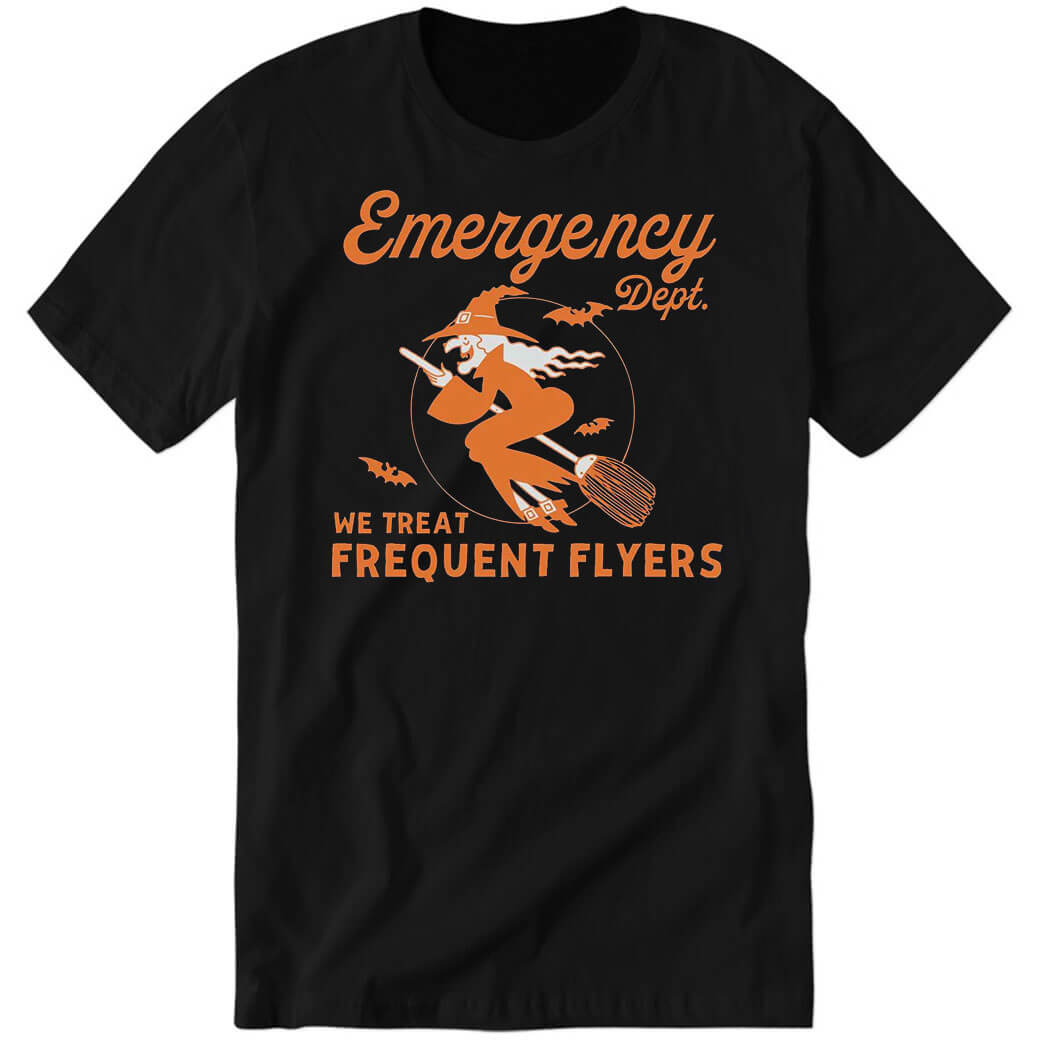 Emergency Dept We Treat Frequent Fliers, ER Nurse Halloween Premium SS Shirt