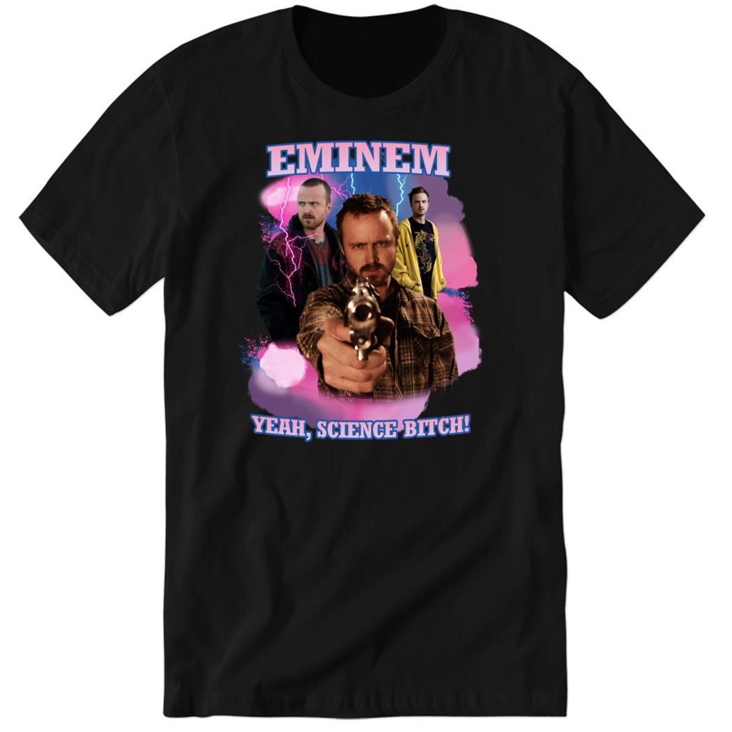 Eminem Yeah Science Bitch Premium SS Shirt