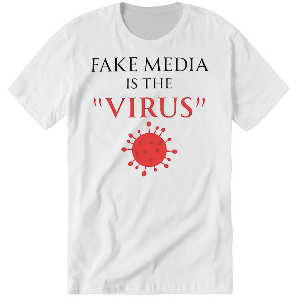 Fake Media Is The Vir… Premium SS T-Shirt