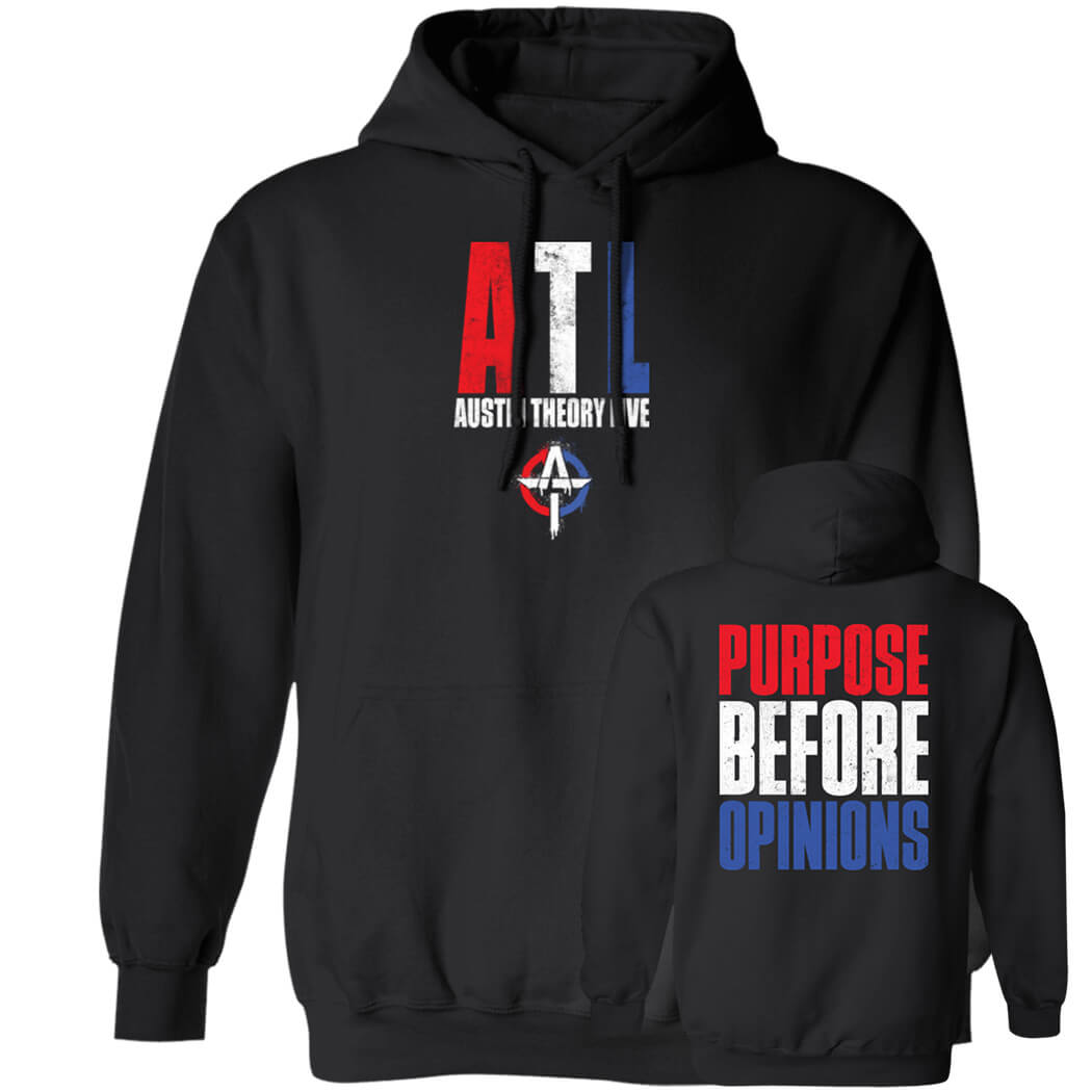 [Font+Back]ATL Austin Theory Live Purpose Before Opinions Hoodie