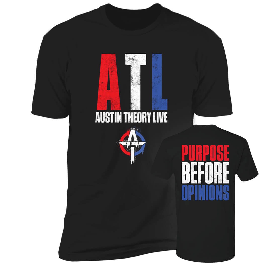 [Font+Back]ATL Austin Theory Live Purpose Before Opinions Premium SS T-Shirt