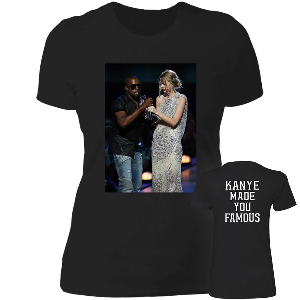 [Font+Back]Kanye Made You Famous Ladies Boyfriend Shirt