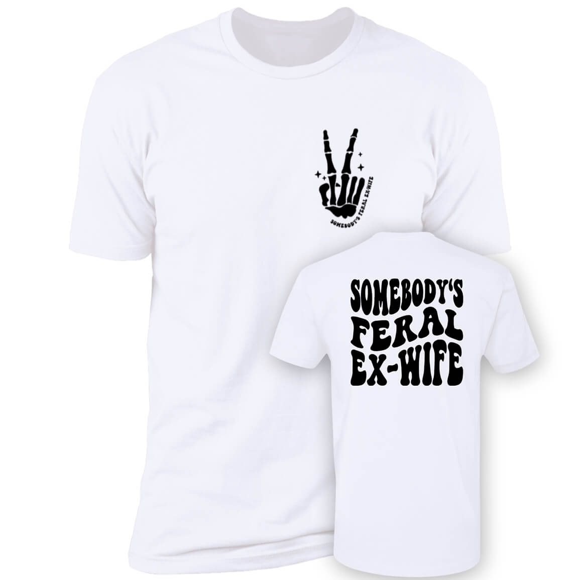 [Font+Back]shirtsthtgohard Somebody’s Feral Ex-Wife Premium SS T-Shirt