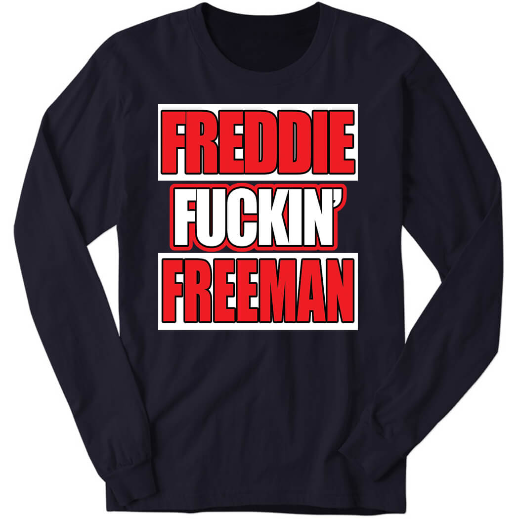 Freddie Fuckin Freeman Long Sleeve Shirt