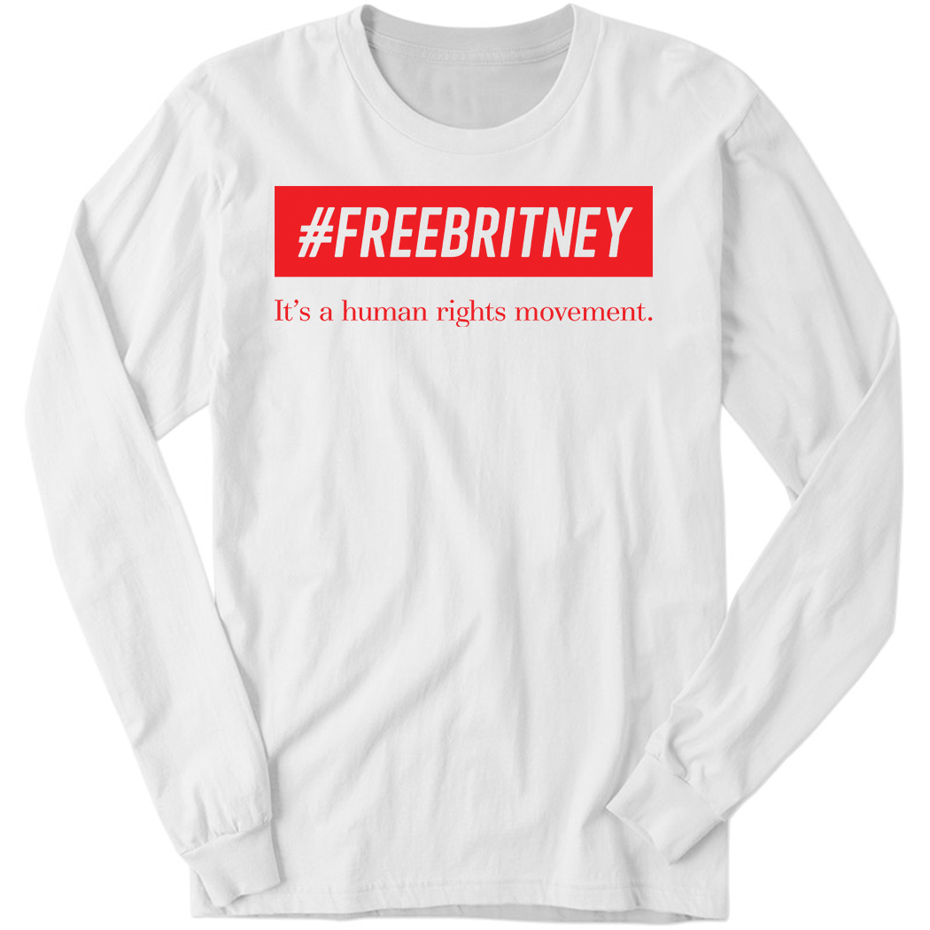 #Freebritney It’s A Human Rights Movement Long Sleeve Shirt