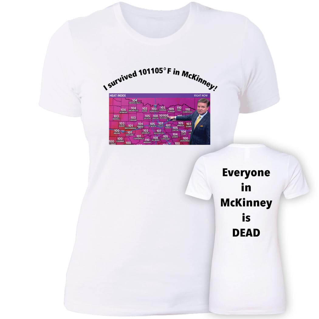 [Front + Back] I Survived 101 105 F In Mckinney Everyone In Mckinney Is Dead Ladies Boyfriend Shirt