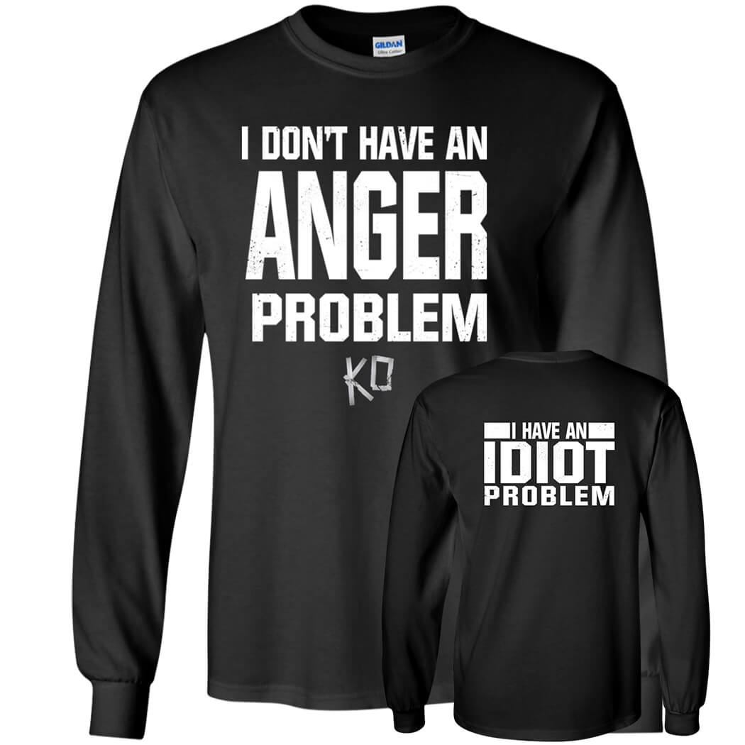 [Front + Back]I Have An Idiot Problem Long Sleeve Shirt