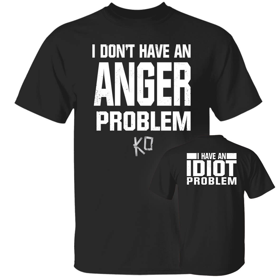 [Front + Back]I Have An Idiot Problem Shirt