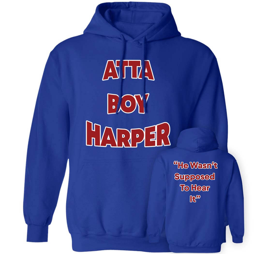 [Front+Back] Atta Boy Harper He Wasn’t Supposed To Hear Hoodie