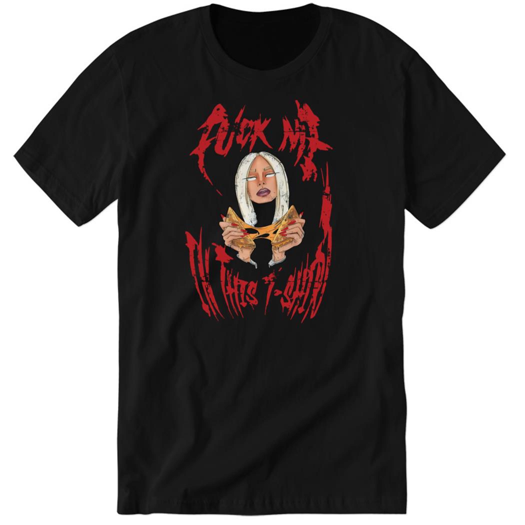 Fuck Me In This New Premium SS Shirt