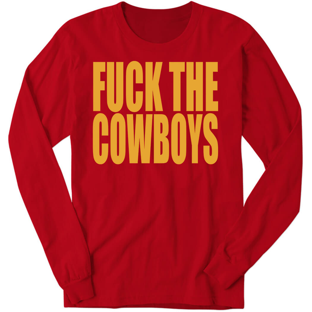 F*ck The Cowboys Long Sleeve Shirt