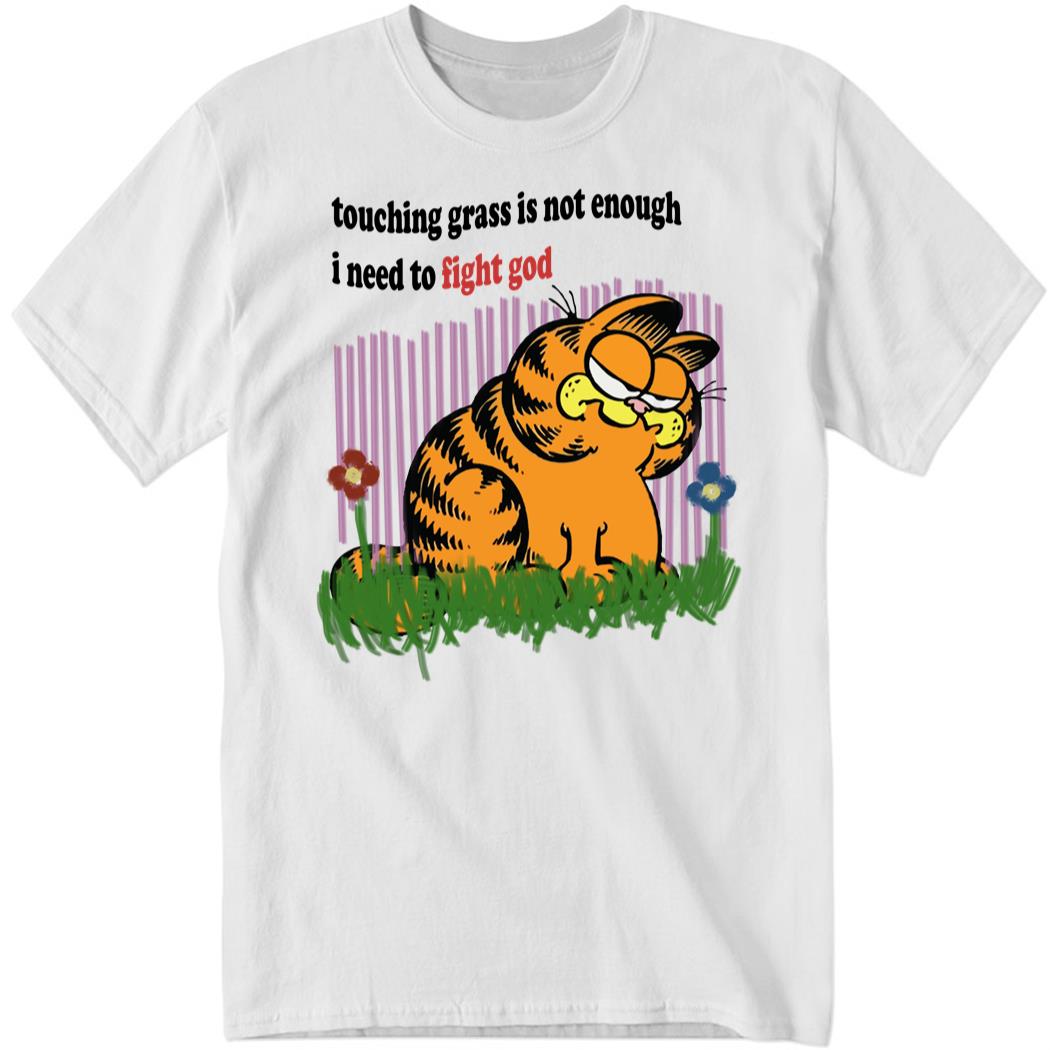 Colorschemed Garfield Touching Grass Is Not Enough I Need To Fight God Shirt