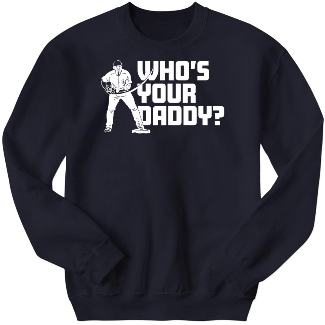 Gleyber Torres Who’s Your Daddy Sweatshirt