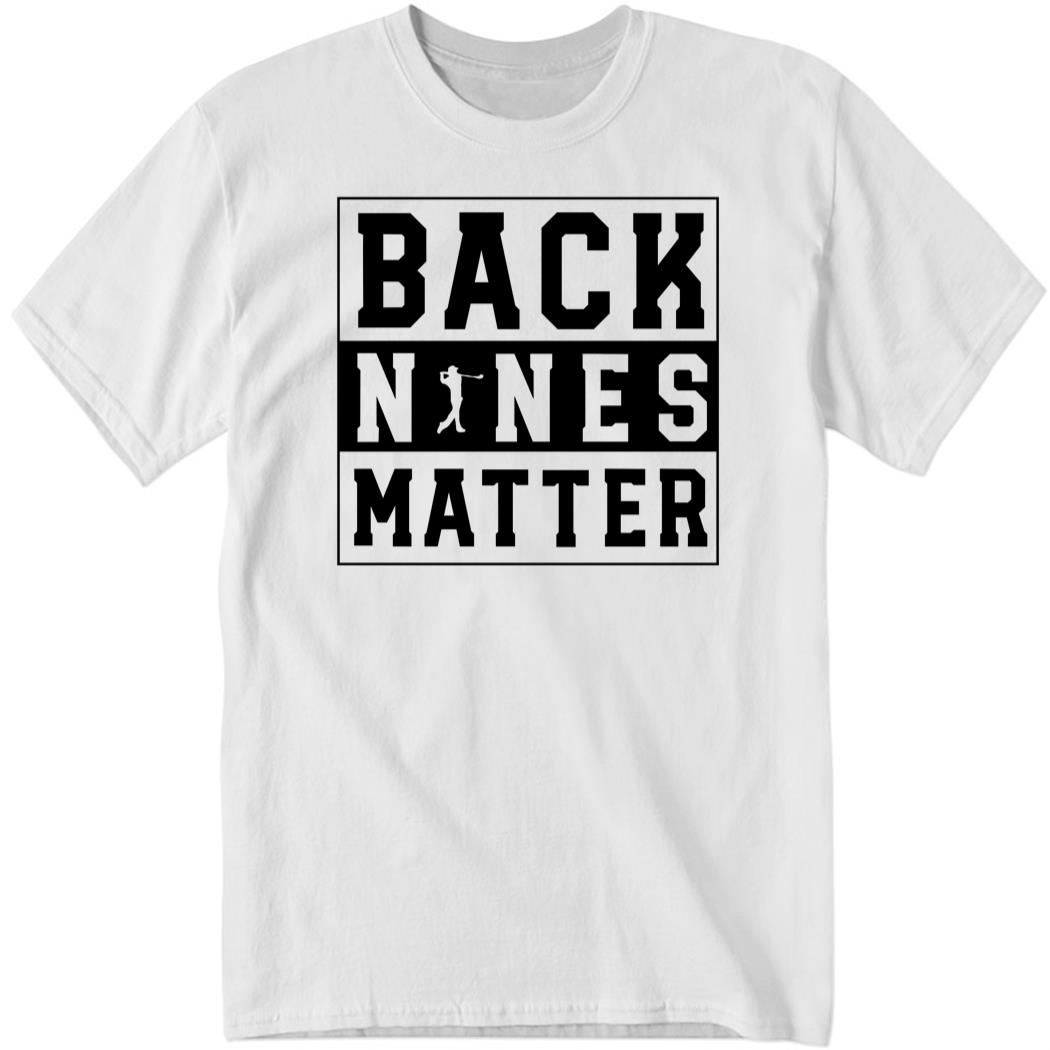 Golf Back Nines Matter New Shirt