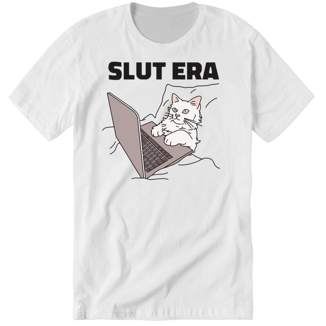 Got Funny Merch Slut Era Premium SS T-Shirt