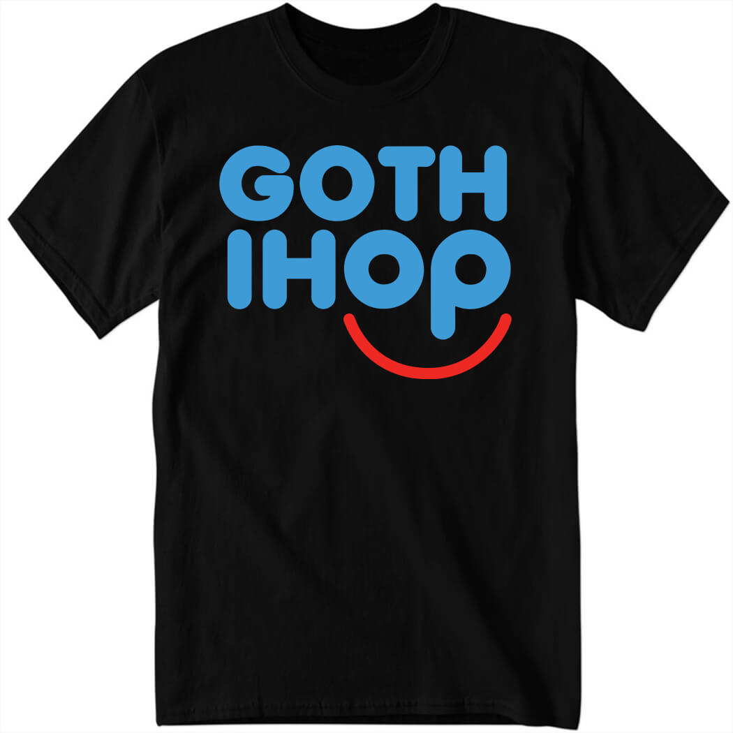 Goth Ihop Shirt