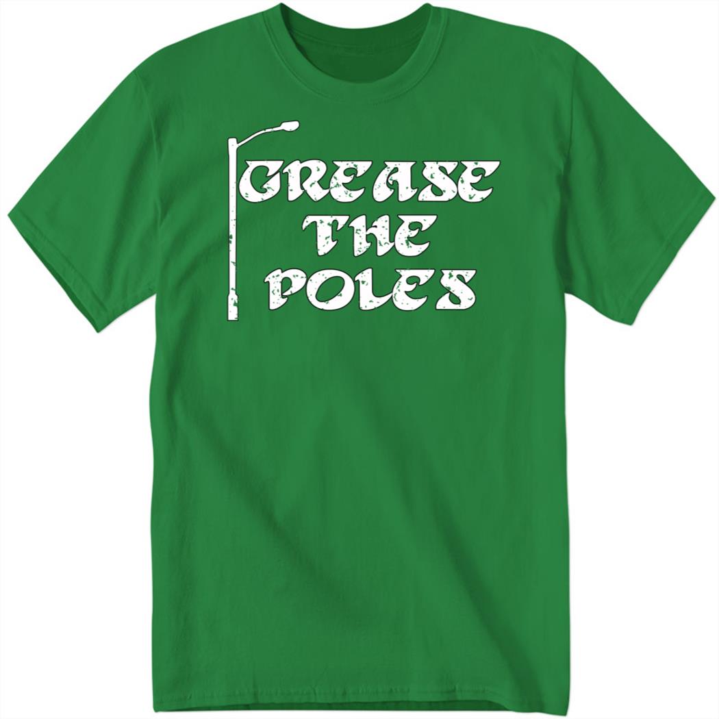 Grease The Poles II Shirt