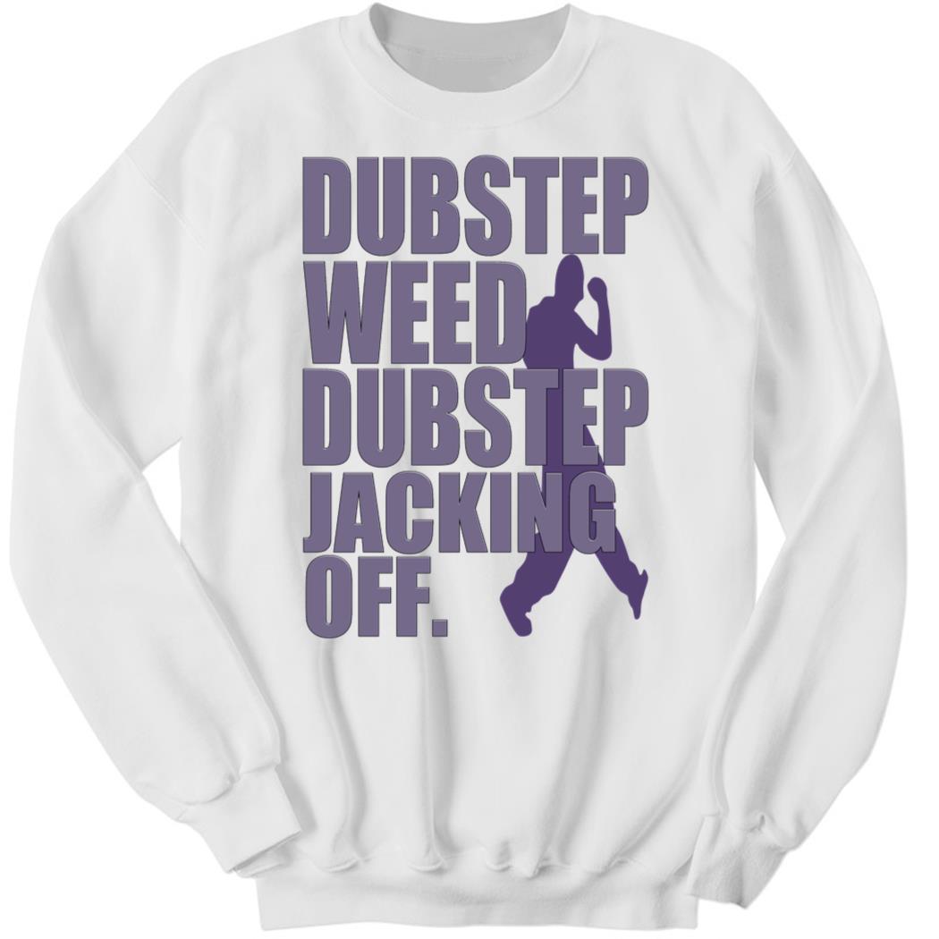 Hauntedstarbuck Dubstep Weed And Jacking Off Sweatshirt