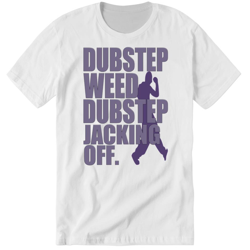 Hauntedstarbuck Dubstep Weed And Jacking Off Premium SS T-Shirt