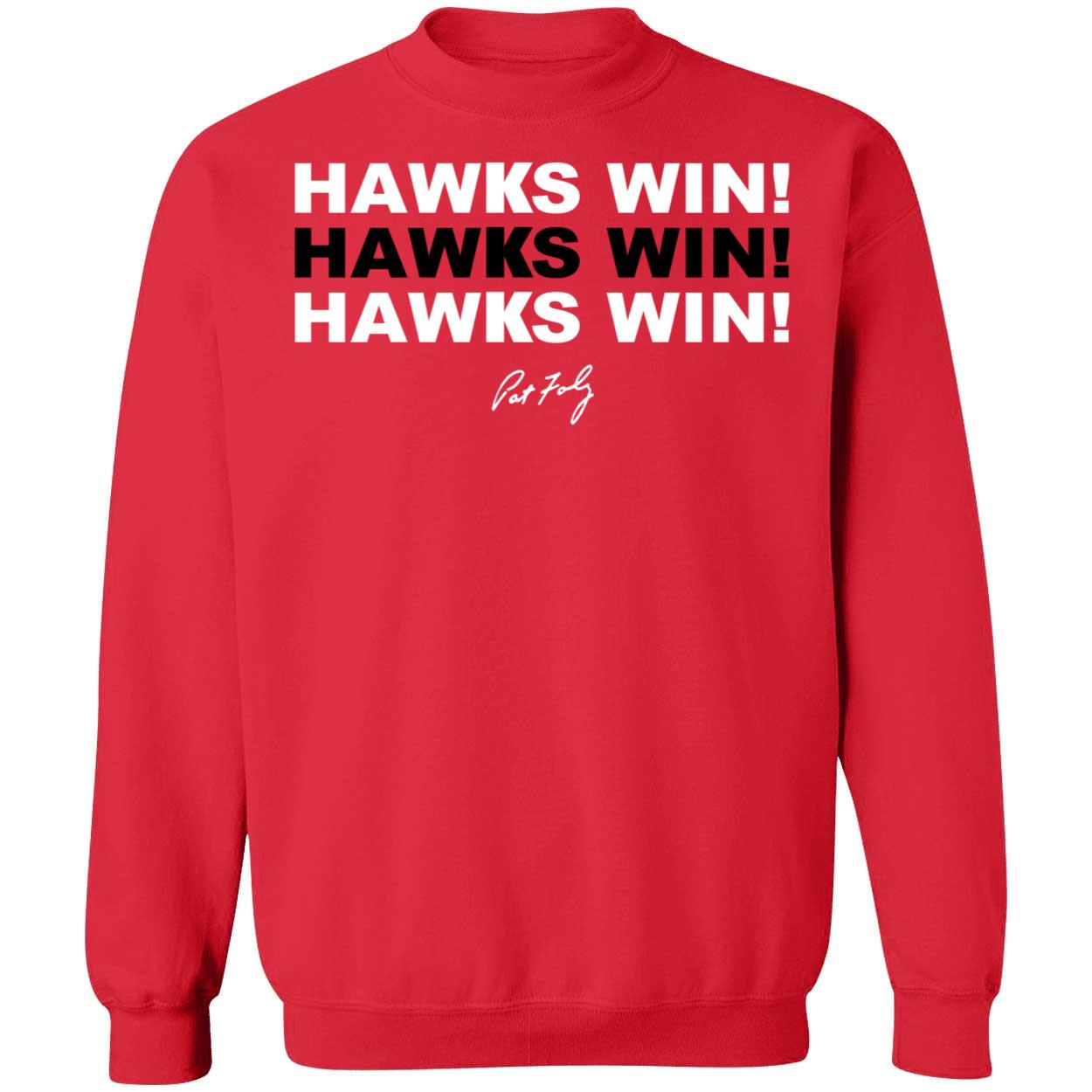 Hawks Win Hawks Win Hawks Win Sweatshirt