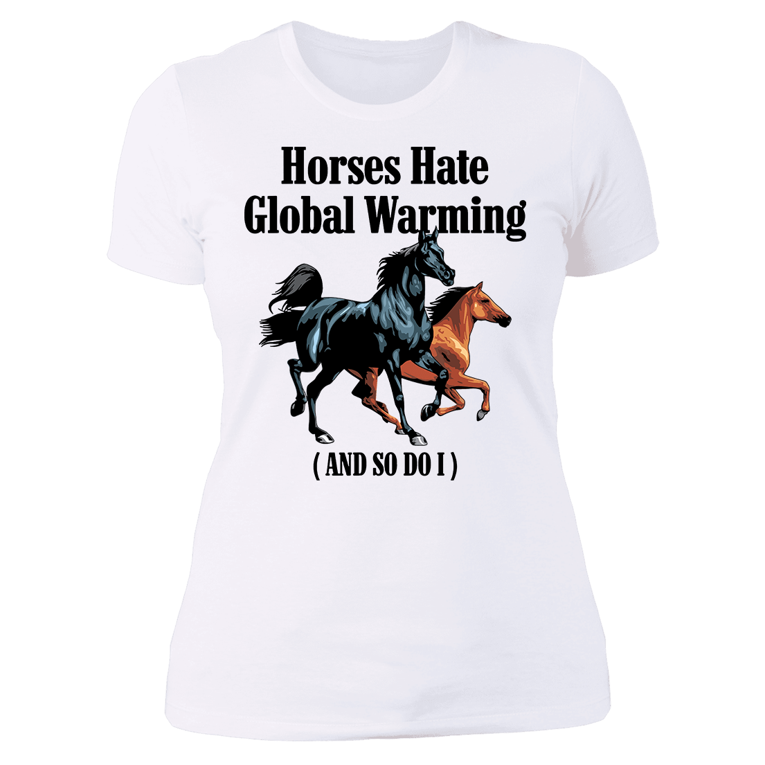 Horses Hate Global Warming And So Do I Ladies Boyfriend Shirt