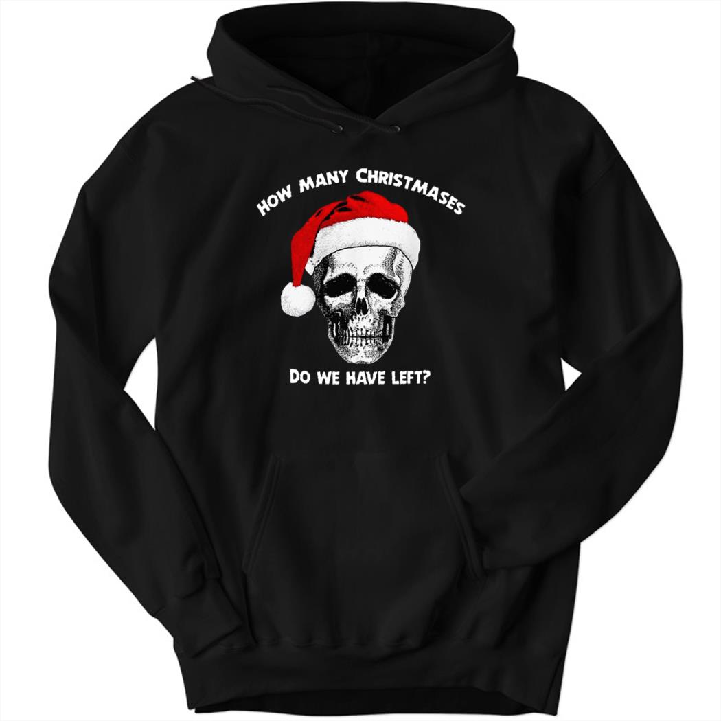 How Many Christmases Do We Have Left Christmas New Hoodie