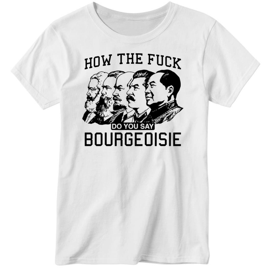 How The Fuck Do You Say Bourgeoisie Ladies Boyfriend Shirt