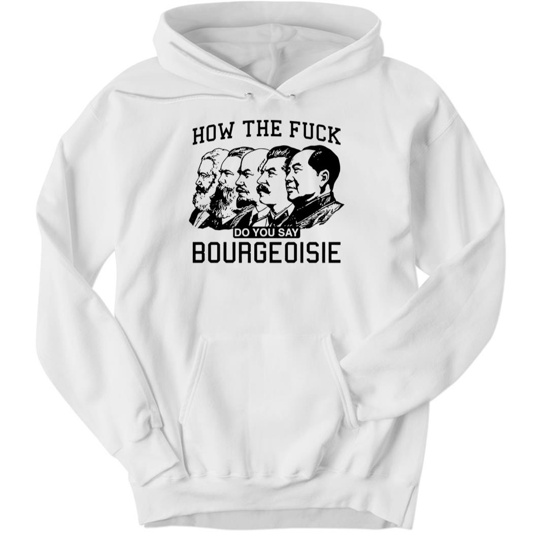 How The Fuck Do You Say Bourgeoisie Hoodie