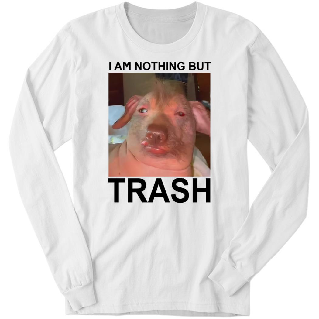I Am Nothing But Trash 2 1.jpg