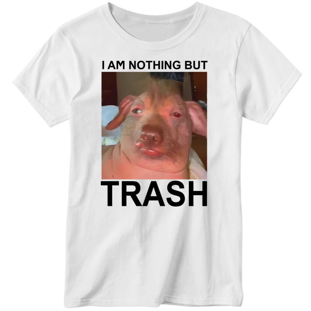 I Am Nothing But Trash 4 1.jpg